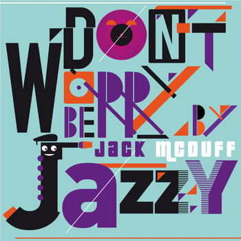 Jack McDuff - Don't Worry Be Jazzy By Jack McDuff