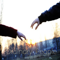 Tony L - Ordinary People