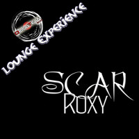 Scar - Roxy (Lounge Experience)