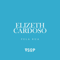 Elizeth Cardoso - Pela Rua
