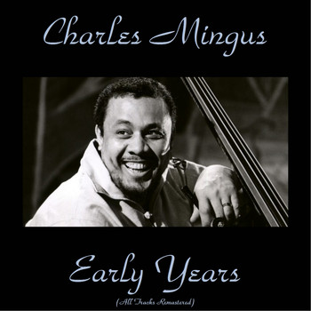 Charles Mingus - Charles Mingus Early Years