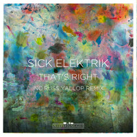 Sick Elektrik - That's Right