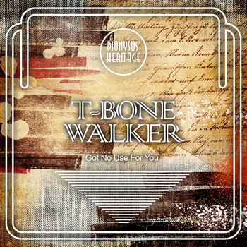 T-Bone Walker - Got No Use For You