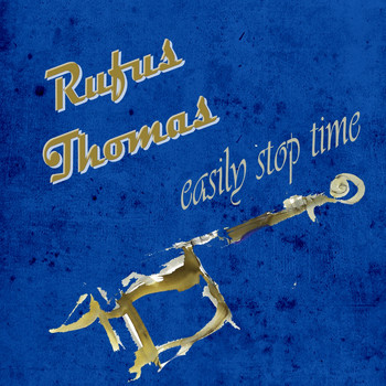Rufus Thomas - Easily Stop Time