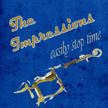 The Impressions - Easily Stop Time