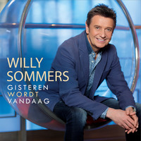 Willy Sommers - Gisteren Wordt Vandaag