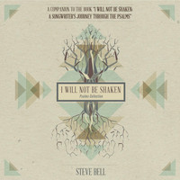 Steve Bell - I Will Not Be Shaken (Psalms Collection)