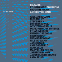 Anthony de Mare - Liaisons: Re-Imagining Sondheim From The Piano