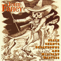 John Fahey - Death Chants, Breakdowns and Military Waltzes