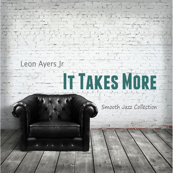 Leon Ayers Jr. - It Takes More
