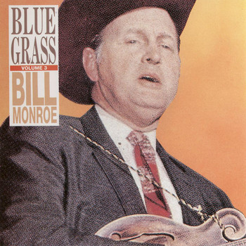 Bill Monroe - BlueGrass Vol. 3