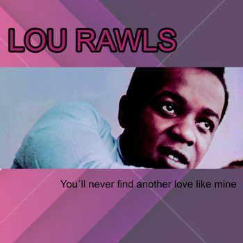 Lou Rawls - You´ll never find another love like mine