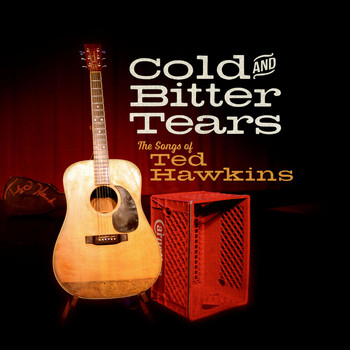 Various Artists - Cold and Bitter Tears: The Songs of Ted Hawkins