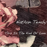 Nathan Temby - This Is the Kind of Love