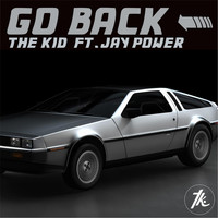The Kid - Go Back (feat. Jay Power)
