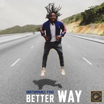 Unstoppable Fyah - Better Way
