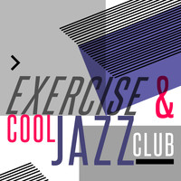Cool Jazz Music Club|Smooth Jazz Workout Music - Exercise & Cool Jazz Club