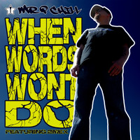 Mr. P Chill - When Words Won't Do