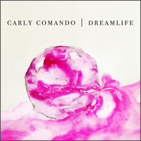 Carly Comando - Dreamlife