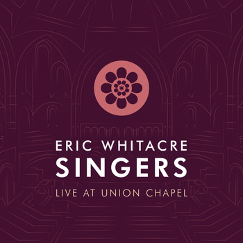 Eric Whitacre - Eric Whitacre Singers Live at Union Chapel