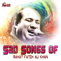 Rahat Fateh Ali Khan - Sad Songs of Rahat Fateh Ali Khan