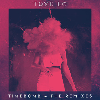 Tove Lo - Timebomb (Remixes)