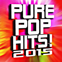 Ultimate Pop Hits - Pure Pop Hits 2015