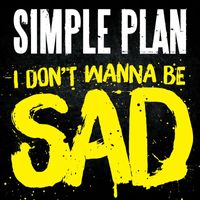 Simple Plan - I Don't Wanna Be Sad
