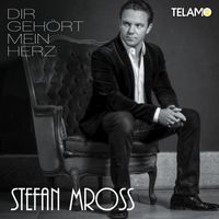 Stefan Mross - Dir gehört mein Herz