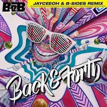 B.o.B - Back and Forth (Jayceeoh & B-Sides Remix)