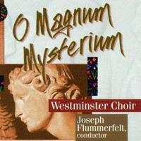 Westminster Choir - O Magnum Mysterium
