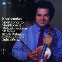 Itzhak Perlman - Khachaturian: Violin Concerto - Tchaikovsky: Méditation