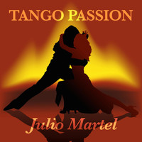 Julio Martel - Tango Passion - Julio Martel (Digitally Remastered)