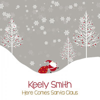 Keely Smith - Here Comes Santa Claus