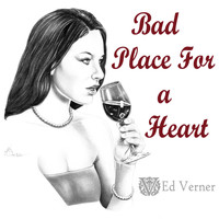 Ed Verner - Bad Place for a Heart - Single