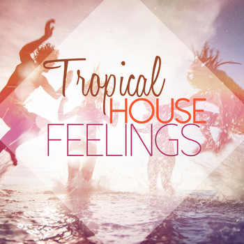 Various Artists - Tropical House Feelings