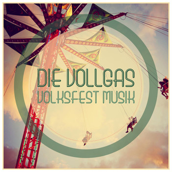 Various Artists - Die Vollgas Volksfest Musik