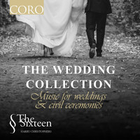 The Sixteen / Harry Christophers - The Wedding Collection: Music for Weddings and Civil Ceremonies