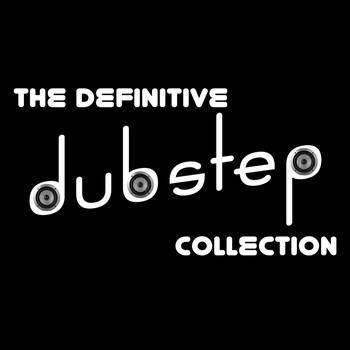 Dubstep|Dubstep Mix Collection - The Definitive Dubstep Collection