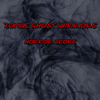 Zombie Ghost Warriors - Horror Score
