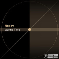 Nooby - Wanna Time