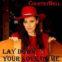 Countrybell - Lay Down Your Love on Me