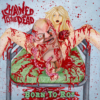 Chained to the Dead - Born to Rot