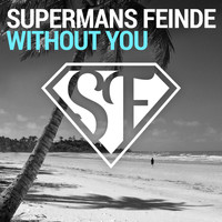 Supermans Feinde - Without You