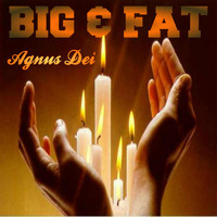 Big & Fat - Agnus Dei EP