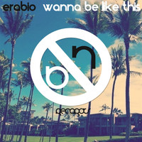 Erabio - Wanna Be Like This