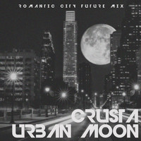 Crusta - Urban Moon (Romantic City Future Mix)
