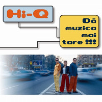 Hi-Q - Da muzica mai tare!!!