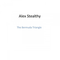 Alex Stealthy - The Bermuda Triangle