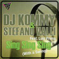 DJ Kommy & Stefano Valli feat. Luis Prima - Sing, Sing, Sing (With a Swing)